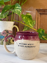 Load image into Gallery viewer, "Another Mug, In this Economy?!" Mug | Cranberry | ~16oz
