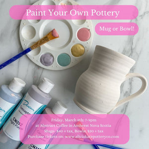 Paint Your Own Mug or Bowl Workshop | March 8th, 7-9pm